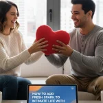 How to Add Fresh Spark to Intimate Life with 12 Modern Couple Tips